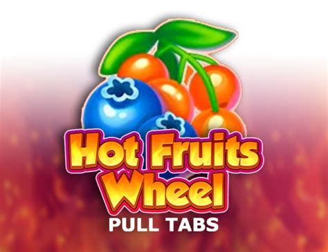 Hot Fruits Wheel Pull Tabs Review 2024